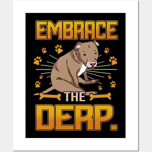 Embrace The Derp - Love Dogs Wall Art by William Edward Husband